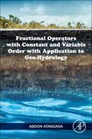 Fractional Operators with Constant and Variable Order with Application to Geo-Hydrology 0128096705 Book Cover