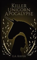 Killer Unicorn Apocalypse B0CHL8ZFKK Book Cover