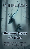 Shadows Across the Globe: Spirits, Legends, and Mystical Guardians from Every Culture B0DQ76C3JH Book Cover