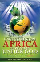 Unite to Restore Africa as One Nation Under God 1498469124 Book Cover