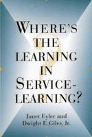 Where's the Learning in Service-Learning? 0787944831 Book Cover