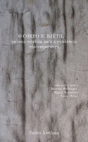 O CORPO SUBJÉCTIL ou uma estética para a existência contemporânea: com entrevistas a Maarten Welbergen M̶i̶g̶u̶e̶l̶ Bonn 9895309104 Book Cover