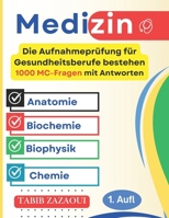 Die Aufnahmeprüfung für Gesundheitsberufe bestehen : 1000 MC-Fragen mit Antworten (Anatomie, Biochemie, Biophysik, Chemie) B0FSZ5NM61 Book Cover