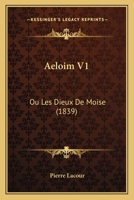 Aeloim V1: Ou Les Dieux De Moise (1839) 1160774625 Book Cover