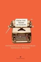 From the Heart of Europe: Anthology of Contemporary Slovenian Prose 097120618X Book Cover