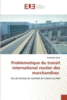Problematique du transit international routier des marchandises: Cas du bureau de controle du transit au Mali 6139564867 Book Cover