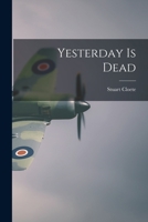 Yesterday Is Dead 1013618386 Book Cover