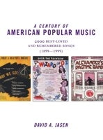 A Century of American Popular Music: 2000 Best-Loved and Remembered Songs (1899-1999) 0415866804 Book Cover