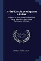 Hydro-electric development in Ontario: a history of water-power administration under the Hydro-electric Power Commission on Ontario. -- 1376488302 Book Cover