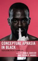 Conceptual Aphasia in Black: Displacing Racial Formation 149851703X Book Cover