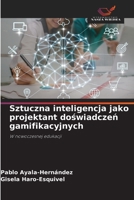 Sztuczna inteligencja jako projektant doswiadczen gamifikacyjnych (Polish Edition) 6202425733 Book Cover