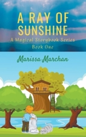 A Ray of Sunshine: A Magical Storybook Series Book One 1953577288 Book Cover