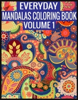 Everyday Mandalas Coloring Book Volume 1: Adult Coloring Book 1697445276 Book Cover