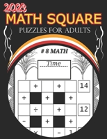 2023 Math Square Puzzles For Adults: fun math square puzzles to enjoy B0BF382333 Book Cover