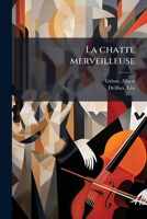 La chatte merveilleuse: opéra comique en trois actes et neuf tableaux 1173135367 Book Cover