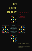 In One Body Through the Cross: The Princeton Proposal for Christian Unity 0802822983 Book Cover