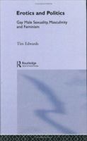 Erotics and Politics (Critical Studies on Men and Masculinities) 0415099048 Book Cover