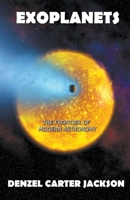 Exoplanets, The Frontier of Modern Astronomy B0B1LB4CM9 Book Cover