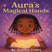 Aura’s Magical Hands: A heartwarming children’s story about confidence, creativity, and the magic of believing in yourself B0FQV4VPN8 Book Cover