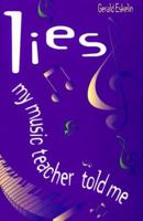 Lies My Music Teacher Told Me: Music Theory for Grownups 1886209111 Book Cover