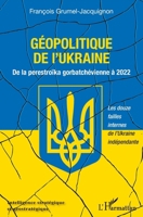 Géopolitique de l'Ukraine: De la perestroïka gorbatchévienne à 2022 Les douze failles internes de l'Ukraine indépendante Les douze failles internes de l'Ukraine indépendante 2140205987 Book Cover