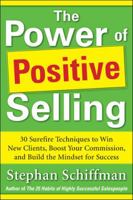 Power of Positive Selling: 30 Surefire Techniques to Win New Clients, Boost Your Commission, and Build the Mindset for Success (PB) 0071788700 Book Cover