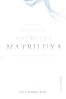 Matriluxa: Meta novela 1508732825 Book Cover