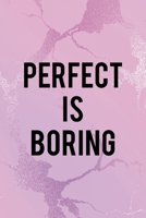 Perfect Is Boring: All Purpose 6x9" Blank Lined Notebook Journal Way Better Than A Card Trendy Unique Gift Pink Texture Different 1694680754 Book Cover