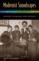 Modernist Soundscapes: Auditory Technology and the Novel 0813056071 Book Cover