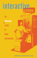 Interactive Cinema: The Ambiguous Ethics of Media Participation 1517915228 Book Cover