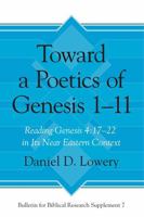 Toward a Poetics of Genesis 1-11: Reading Genesis 4:17-22 in Its Near Eastern Context 1575068168 Book Cover