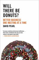 Will there be Donuts?: Better Business One Meeting at a Time 0007458290 Book Cover