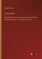 Il giuramento: Melodramma in tre atti da rappresentarsi nel Teatro sociale di Mantova, il carnovale del 1842-43. (Italian Edition) 3385065550 Book Cover