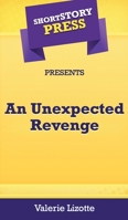 Short Story Press Presents an Unexpected Revenge 1648912508 Book Cover