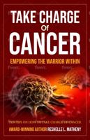 Take Charge of Cancer: Ten Tips on How to Take Charge of Cancer 0578998661 Book Cover