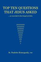 Top Ten Questions That Jesus Asked: As Recorded in the Gospel of John 1456700774 Book Cover