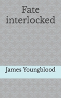 Fate interlocked B0BPGGF6KL Book Cover