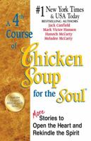A 4th Course of Chicken Soup for the Soul: 101 More Stories to Open the Heart and Rekindle the Spirit
