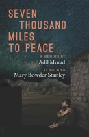 Seven Thousand Miles to Peace: A Memoir 0999898213 Book Cover