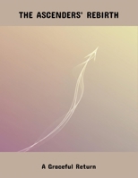 The Ascenders' Rebirth: A Graceful Return B0FSXY6TWX Book Cover