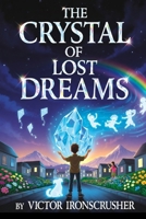 The Crystal of Lost Dreams: Englische Lektüre für Anfänger: Erweitern Sie Ihren Wortschatz mit einer magischen Geschichte (Niveau A1-A2) B0G5JRJ75B Book Cover