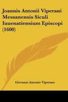 Joannis Antonii Viperani Messanensis Siculi Iuuenatiensium Episcopi (1600) 1167001613 Book Cover