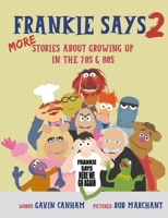 Frankie Says 2: MORE Stories about growing up in the 70s & 80s B0FVKDB3TM Book Cover
