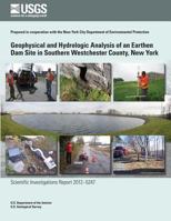 Geophysical and Hydrologic Analysis of an Earthen Dam Site in Southern Westchester County, New York 1500375713 Book Cover
