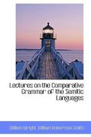 Lectures on the Comparative Grammar of the Semitic Languages 1606083473 Book Cover