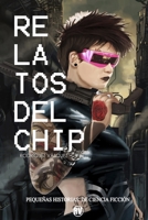 Relatos del chip: Pequeñas historias de ciencia ficción B09PM8RG2R Book Cover