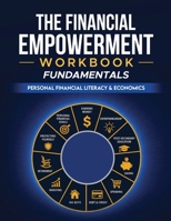 The Financial Empowerment Workbook: Personal Financial Literacy & Economics B0H89LYLSR Book Cover
