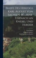 Briefe Des Herzogs Karl August Von Sachsen-Weimar-Eisenach an Knebel Und Herder 1018065806 Book Cover