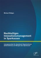 Nachhaltiges Innovationsmanagement in Sparkassen: Losungsansatze Fur Dezentrale Organisationen (Unternehmen) Am Beispiel Der Sparkassen 3958505422 Book Cover