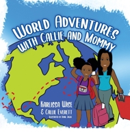 World Adventures with Callie and Mommy B0B7YWQNC7 Book Cover